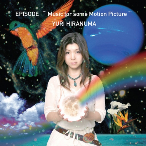 Yuri Hiranuma (히라누마 유리) - Episode ~ Music for some Motion Picture～