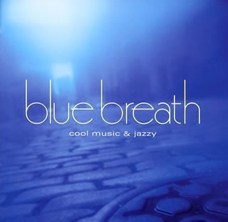 Blue Breath (Cool Music & Jazzy) [V/A]