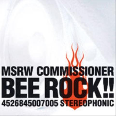 MSRW Commissioner (마쓰라우 커미셔너) - Bee Rock!!