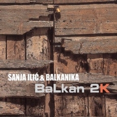 Sanja Ilic & Balkanika (산야 일리치 & 발카니카) - Balkan 2K [수입]
