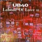 UB40 (유비 포티) - Labour of Love 3 [수입] [Reggae]