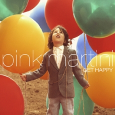 Pink Martini (핑크 마티니) - Get Happy / 루퍼스 웨인라이트 (Rufus Wainwright), 필리스 딜러, 핑크 마티니 (Pink Martini), 필리프 카트린느 (Philippe Katerine) [디지팩]