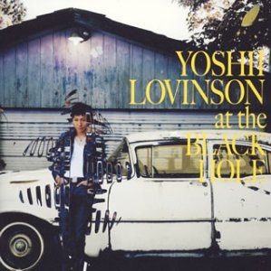 Yoshii Lovinson (요시 로빈슨) - at the BLACK HOLE [수입]