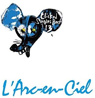 L'Arc~en~Ciel (라르크 앙 시엘) - Clicked Singles Best 13+2