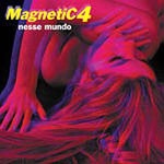 MagnetiC4 (매그네틱 4)- Nesse Mundo